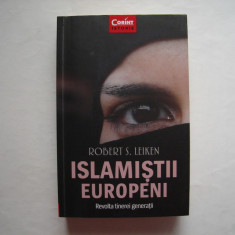 Islamistii europeni. Revolta tinerei generatii - Robert S. Leiken