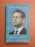 REGELE MIHAI SI EXILUL ROMANESC- MIRCEA CIOBANU