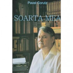 Soarta mea - Paperback brosat - Pavel Coruț - Ştefan