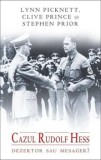 Cumpara ieftin Cazul Rudolf Hess. Dezertor sau mesager?/Lynn Picknett, Clive Prince, Stephen Prior, Rao