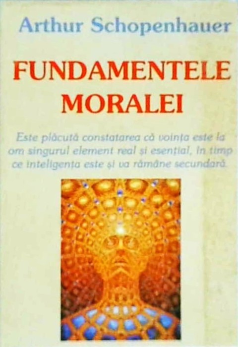 Arthur Schopenhauer - Fundamentele moralei