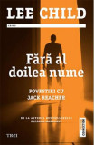 Fara Al Doilea Nume, Lee Child - Editura Trei