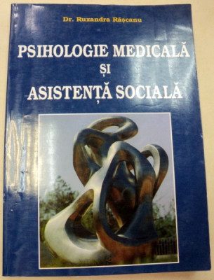 PSIHOLOGIE MEDICALA SI ASISTENTA SOCIALA-RUXANDRA RASCANU 1997 foto