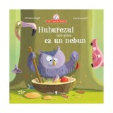 Huhurezul care gătea ca un nebun - Hardcover - Christine Beigel - Univers