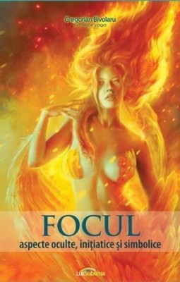 Focul. Aspecte oculte, inițiatice și simbolice foto