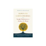 Down to Earth Dharma: Insight Meditation to Awaken the Heart