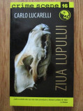 Carlo Lucarelli - Ziua lupului (Colecția Crime Scene)
