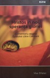 Max Billeter - Hristos in noi, speranta gloriei (Editia: 2013)