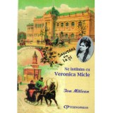Ion Mitican - Ne intalnim cu Veronica Micle si distinsii ei
