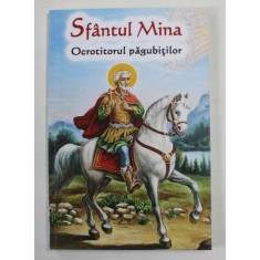 SFANTUL MINA , OCROTITORUL PAGUBITILOR , volum coordonat de NATALIA LOZAN , 2022