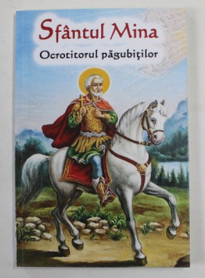 SFANTUL MINA , OCROTITORUL PAGUBITILOR , volum coordonat de NATALIA LOZAN , 2022 foto