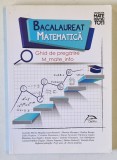BACALAUREAT MATEMATICA - GHID DE PREGATIRE , MATE - INFO , editie coordonata de CAMELIA MARIA MAGDAS , 2017