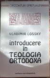 INTRODUCERE IN TEOLOGIA ORTODOXA, VLADIMIR LOSSKY/EDITURA ENCICLOPEDICA, 1993/CA SI NOUA 197 PAGINI