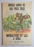 Bucle-aurii și cei trei urși / Boucle d&rsquo;or et les 3 ours &ndash; Ed. Trei Iezi Cucuieți, 1991