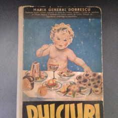 ARTA CULINARA, DULCIURI DE MARIA GENERAL DOBRESCU - BUCURESTI, 1936