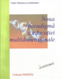 Noua paradigma a educatiei multidimensionale - Tudor GHIDEANU (coordonator)