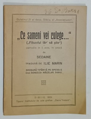 &amp;#039; CE SAMENI VEI CULEGE ...&amp;#039; , COMEDIE IN 5 ACTE , IN PROZA de SEDAINE , 1924 foto