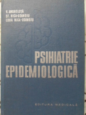 PSIHIATRIE EPIDEMIOLOGICA-V. ANGHELUTA, ST. NICA-UDANGIU, LIDIA NICA-UDANGIU foto