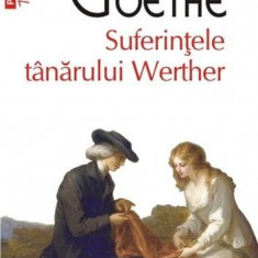 Suferintele tanarului Werther | Johann Wolfgang Von Goethe