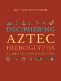 Deciphering Aztec Hieroglyphs: A Guide to Nahuatl Writing