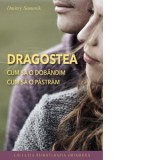 Dragostea. Cum sa o dobandim, cum sa o pastram (editia a doua) - Adrian Tanasescu-Vlas, Dmitry Semenik