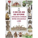 5000 de ani de istorie - civilizatia chineza intre civilizatiile lumii - Wang Quijun