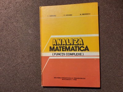 Analiza Matematica Functii Complexe - P.hamburg P.mocanu N.negoescu 20/2 foto
