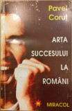 Arta succesului la romani, Pavel Corut