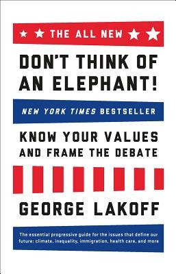 The All New Don&amp;#039;t Think of an Elephant!: Know Your Values and Frame the Debate foto
