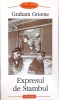 EXPRESUL DE STAMBUL-GRAHAM GREENE-274676
