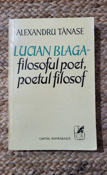 LUCIAN BLAGA FILOSOFUL POET, POETUL FILOSOF - ALEXANDRU TANASE