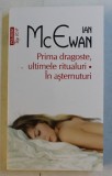 PRIMA MEA DRAGOSTE , ULTIMELE RITUALURI / IN ASTERNUTURI de IAN McEWAN , 2019