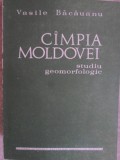 Campia Moldovei. Studiu Geomorfologic - Vasile Bacauanu, Editura Academiei Romane, 1968, Geografie, Limba Romana