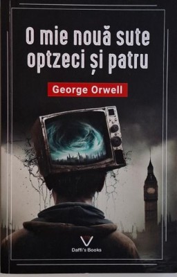 O mie noua suta optzeci si patru &amp;ndash; George Orwell foto