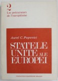 STATELE UNITE ALE EUROPEI de AUREL C. POPOVICI , 1939 , REEDITARE 1979