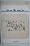 Vasile Maniu (Mongrafie istorica) &ndash; Victor Neumann