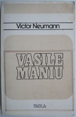 Vasile Maniu (Mongrafie istorica) &ndash; Victor Neumann