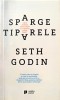 Sparge Tiparele - Seth Godin, Publica, 2017, Psihologie, Editie Paperback, Romana