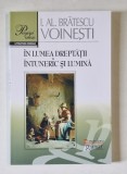IN LUMEA DREPTATII : INTUNERIC SI LUMINA de I. AL. BRATESCU - VOINESTI , 2016