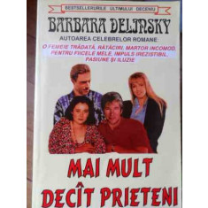 Mai Mult Decit Prieteni - Barbara Delinsky ,524871