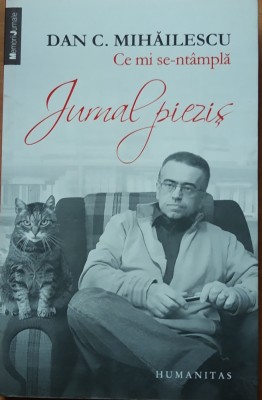 CE MI SE-NTAMPLA JURNAL PIEZIS - DAN C. MIHAILESCU foto