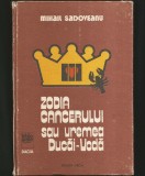 ZODIA CANCERULUI SAU VREMEA DUCĂI-VODĂ - MIHAIL SADOVEANU - EDITURA DACIA