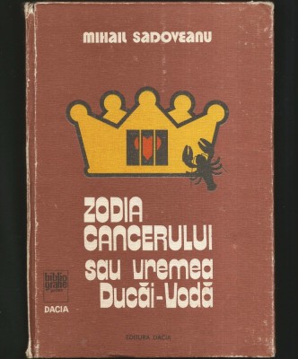 ZODIA CANCERULUI SAU VREMEA DUCĂI-VODĂ - MIHAIL SADOVEANU - EDITURA DACIA foto