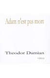 Adam n&#039;est pas mort - Theodor Damian