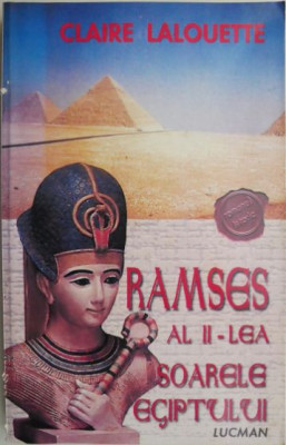 Ramses al II-lea, soarele Egiptului &amp;ndash; Claire Lalouette (putin uzata) foto