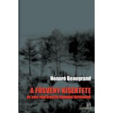 A f&ouml;sv&eacute;ny k&iacute;s&eacute;rtete - &eacute;s m&aacute;s r&eacute;gi francia-kanadai t&ouml;rt&eacute;netek - Honor&eacute; Beaugrand