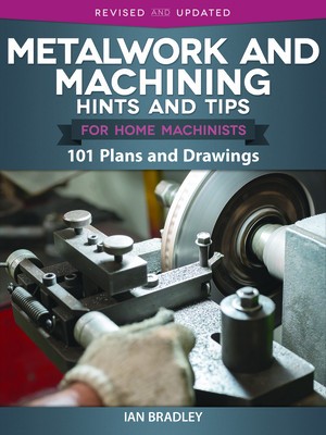 Metalwork and Machining Hints and Tips for Home Machinists: 101 Plans and Drawings foto