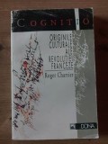 Originile culturale ale revolutiei franceze- Roger Chartier