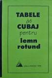 Tabele Cubaj Lemn Rotund 1994, Editura Snagov, 136 Pagini, Format Brosat, Stare Foarte Buna