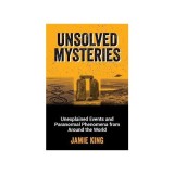 All Editions of Unsolved Mysteries By Jamie King